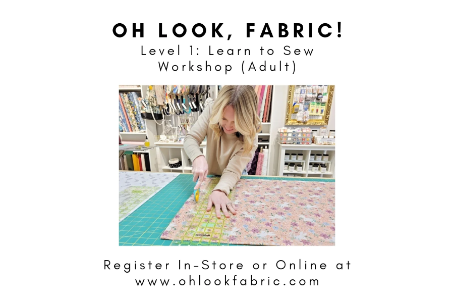 Oh Look, Fabric! Level 1 - Learn to Sew Workshop (Adult)
