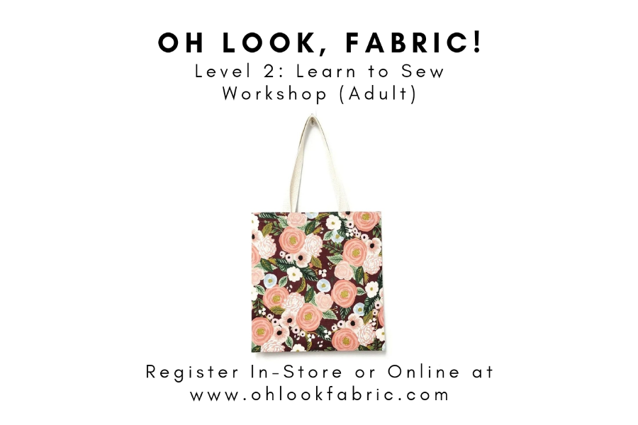 Oh Look, Fabric! Level 2 - Learn to Sew Workshop (Adult)